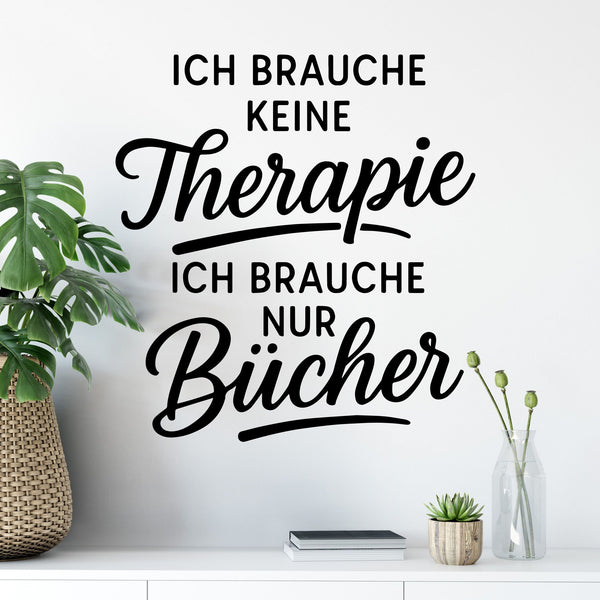 Wandtattoo Spruch Bücher – „Ich brauche keine Therapie, ich brauche nur Bücher“