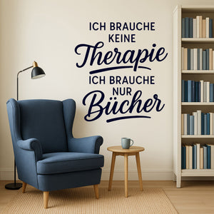 Wandtattoo Spruch Bücher – „Ich brauche keine Therapie, ich brauche nur Bücher“