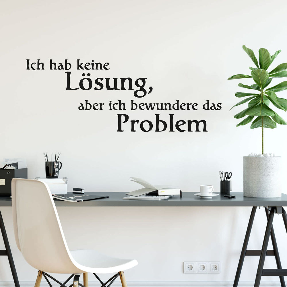 Wandtattoo Spruch – "Ich hab keine Lösung, aber ich bewundere das Problem" | Humorvolle Bürodekoration - Sunnywall - Individualität trifft Design
