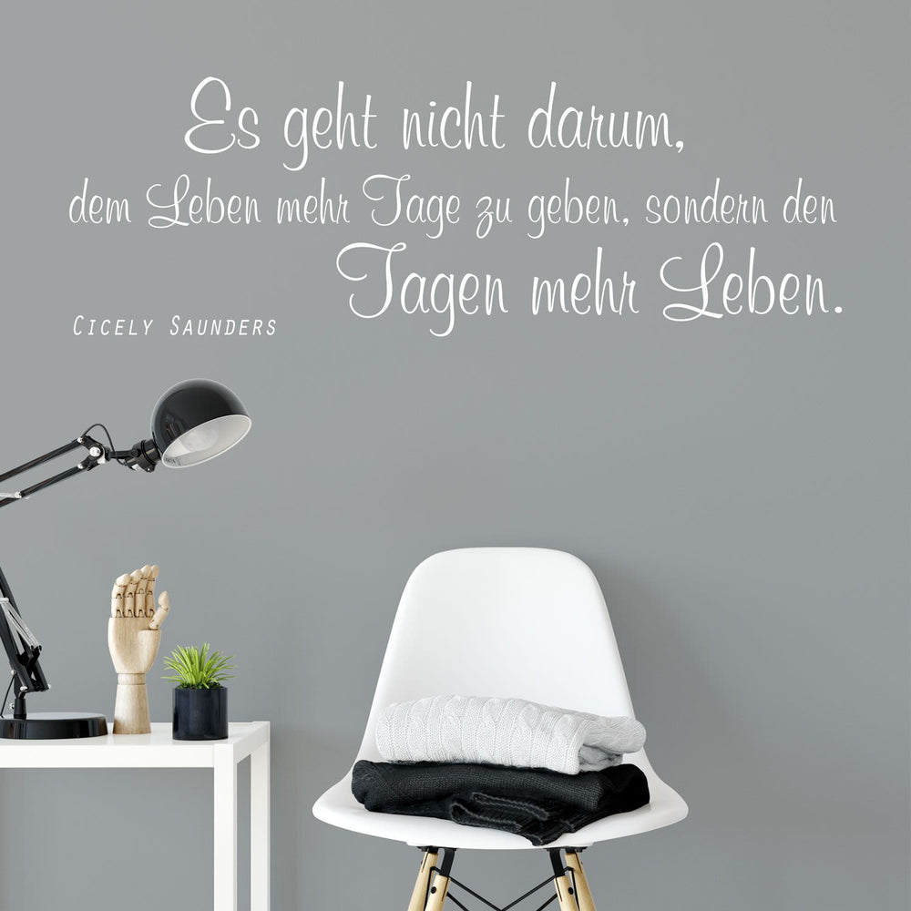 Wandtattoo Zitat – Es geht nicht darum, dem Leben mehr Tage zu geben, sondern den Tagen mehr Leben | Cively Saunders Wandaufkleber - Sunnywall - Individualität trifft Design