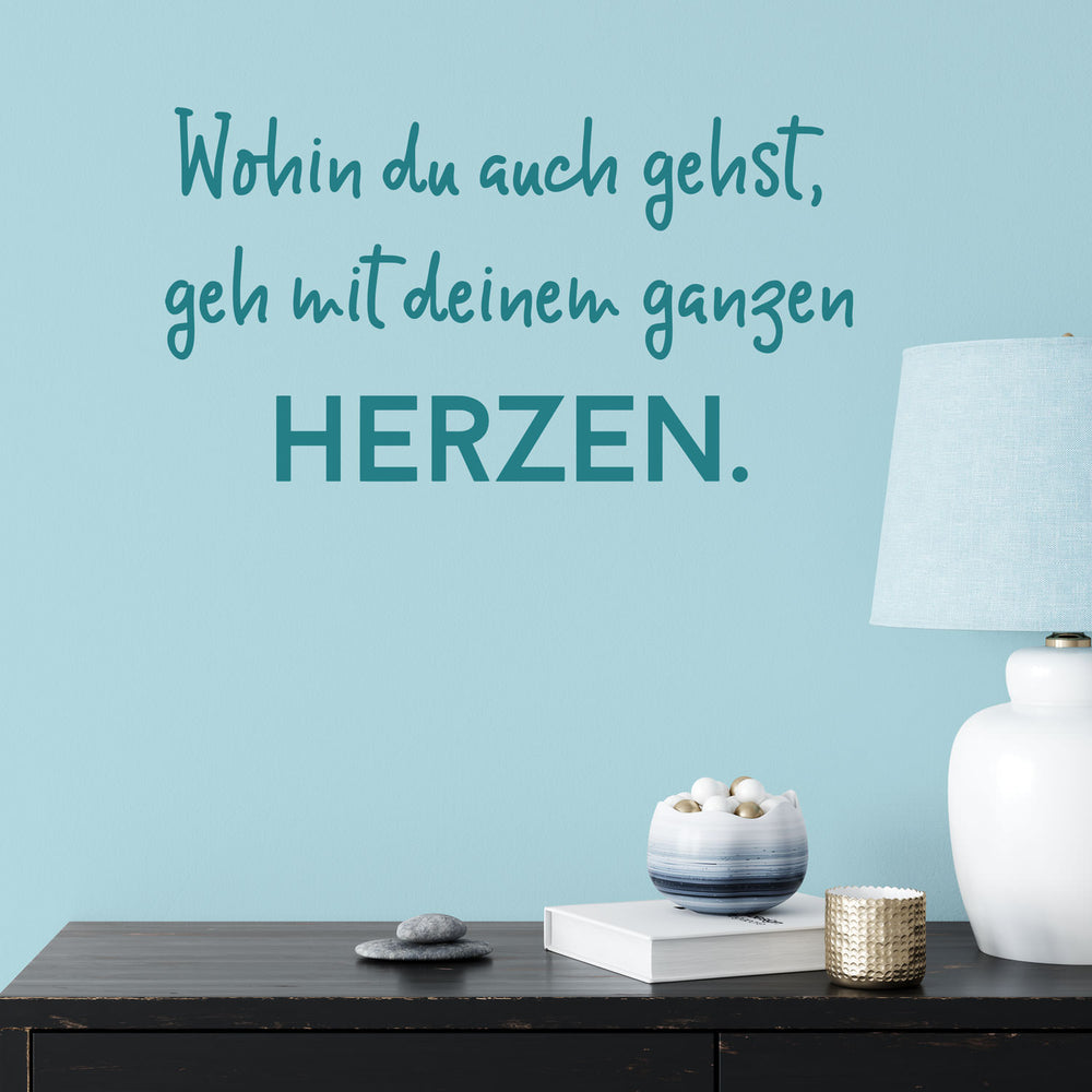 Wandtattoo Spruch - Wohin du auch gehst, geh mit deinem ganzen Herzen | Inspirierender Wandaufkleber Wandspruch - Sunnywall - Individualität trifft Design
