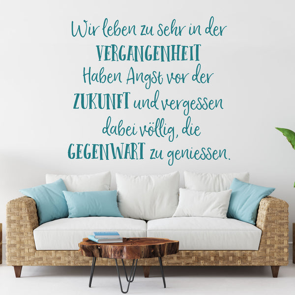 Wandtattoo Spruch - Wir leben in der Vergangenheit - Zukunft - Gegenwart  | Inspirierender Wandaufkleber Wandspruch - Sunnywall - Individualität trifft Design