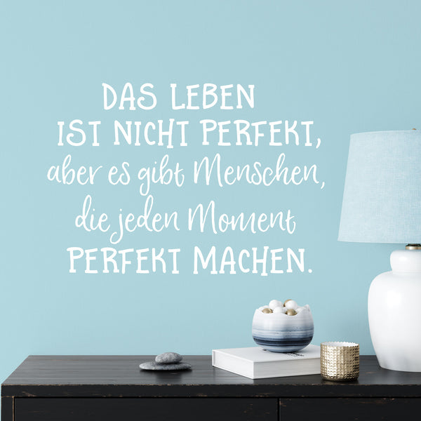 Wandtattoo Spruch – Das Leben ist nicht perfekt, aber es gibt Menschen, die jeden Moment perfekt machen | Inspirierender Wandaufkleber Wandspruch - Sunnywall - Individualität trifft Design