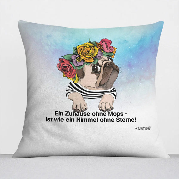 Ein Zuhause ohne Mops ist wie ein Himmel ohne Sterne Kissen Sunnywall