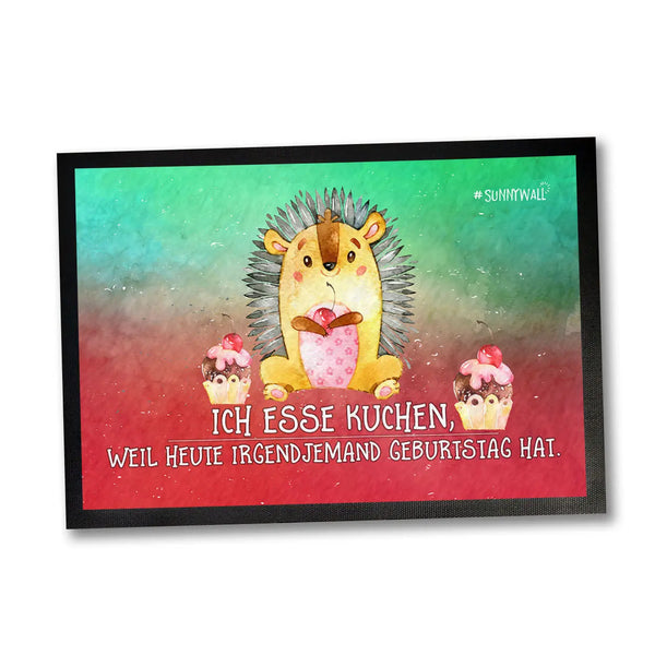 Fußmatte Igel Hedgehog Ich esse Kuchen, weil irgendjemand hat heute Geburtstag 50 x 35 cm, 60 x 40 cm, 75 x 50 cm Sunnywall