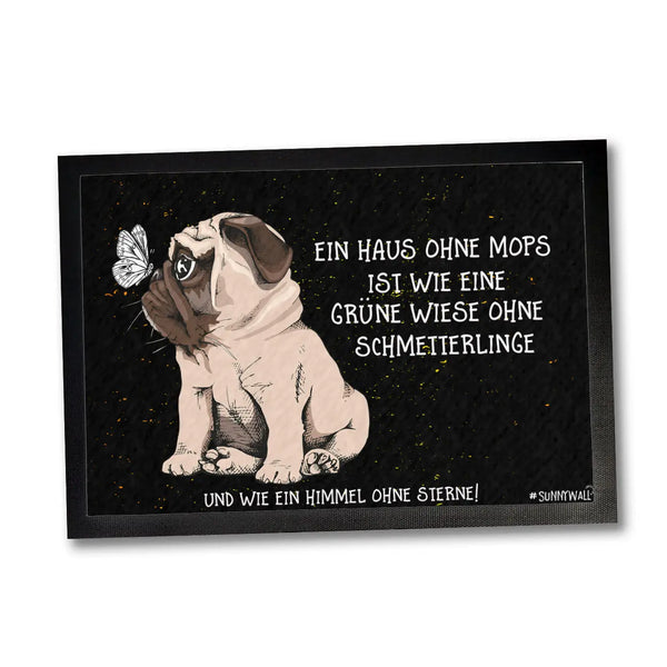 Fußmatte Mops Hund Hundematte Ein Haus ohne Mops ist wie eine Wiese ohne Schmetterlinge Sunnywall