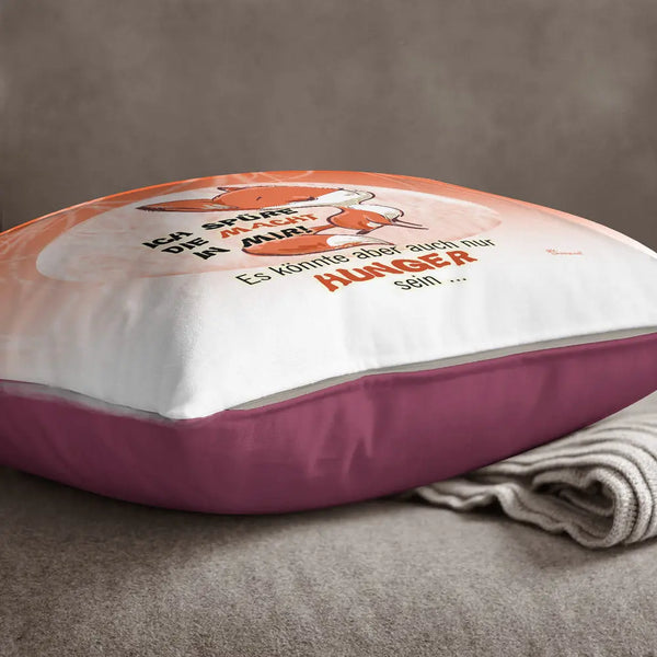 Fuchs Fox Ich spüre die Macht in mir. Könne aber auch der Magen sein Kissen pillow Sunnywall® Sunnywall