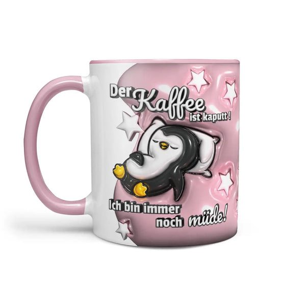 Tasse Spruch | Kaffeetasse | Kaffee kaputt! Ich bin immer noch müde! | Pinguin | rosa Sunnywall