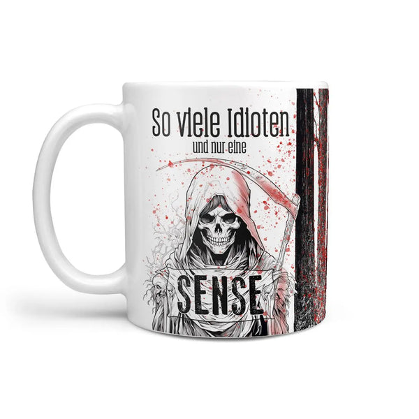 Tasse Spruch | Kaffeetasse | So viele Idioten und nur eine Sense | Statement Sunnywall
