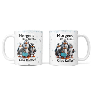 Tasse | Morgens im Büro...Gibs Kaffee? | Pinguin Sunnywall