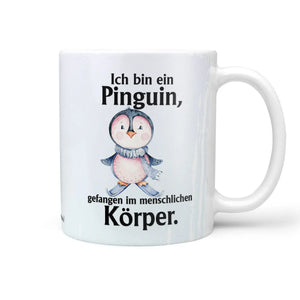 Tasse | Pinguin mit Spruch - Gefangen im menschlichen Körper Sunnywall