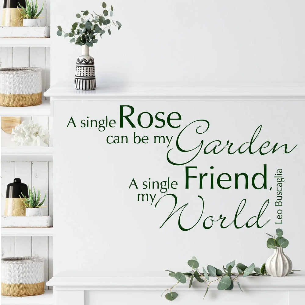 Wandaufkleber A single Rose can be my Garden A single Friend my World Sunnywall