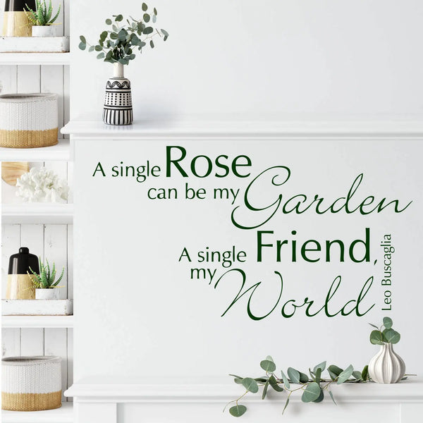 Wandaufkleber A single Rose can be my Garden A single Friend my World Sunnywall