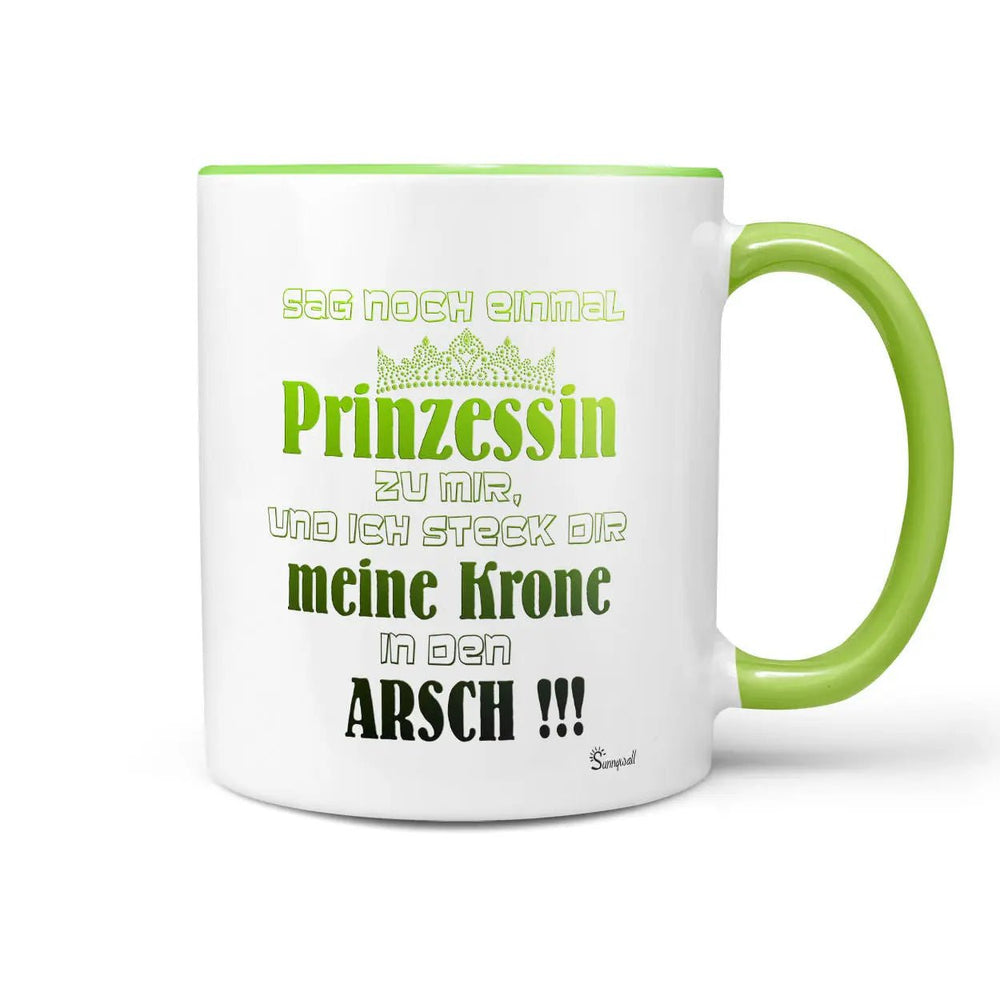 Freche Tasse Prinzessin Spruch – Krone im Arsch Design in Grün - Sunnywall - Individualität trifft Design