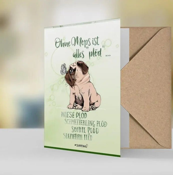 Geschenkkarte Mops – "Ohne Mops ist alles plöd, blöd, doof" – Liebevoll gestaltete Grußkarte - Sunnywall - Individualität trifft Design