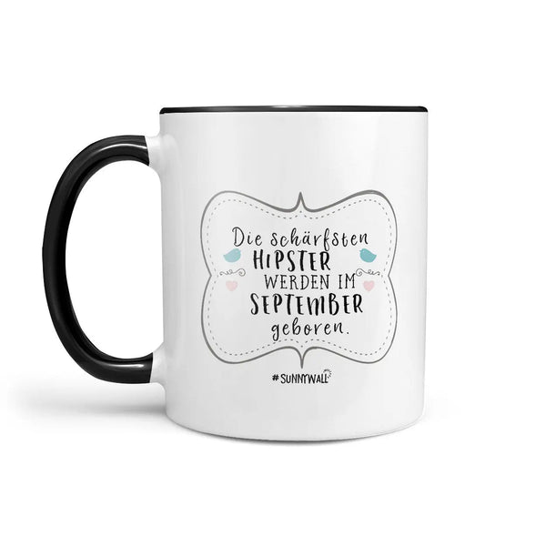 Hipster Tasse Geburtstag Die schärfsten Hipster werden im Wunschmonat geboren - Sunnywall - Individualität trifft Design