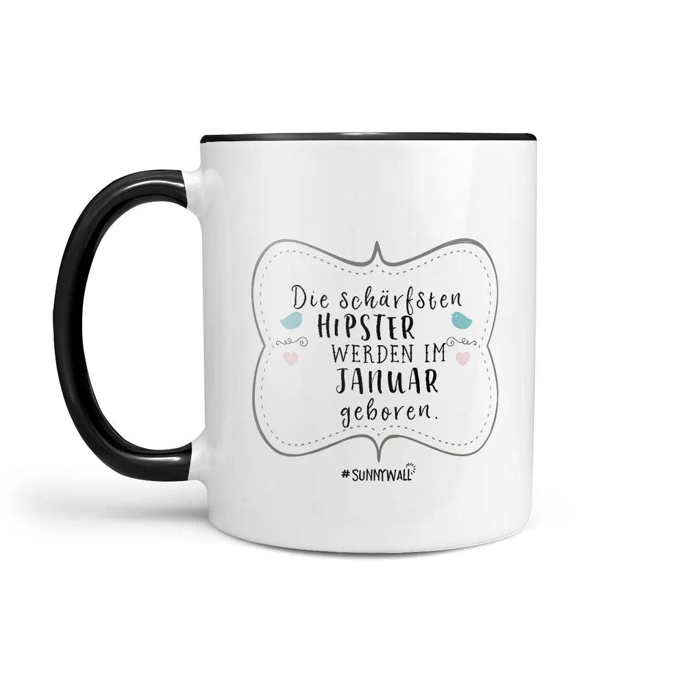 Hipster Tasse Geburtstag Die schärfsten Hipster werden im Wunschmonat geboren - Sunnywall - Individualität trifft Design