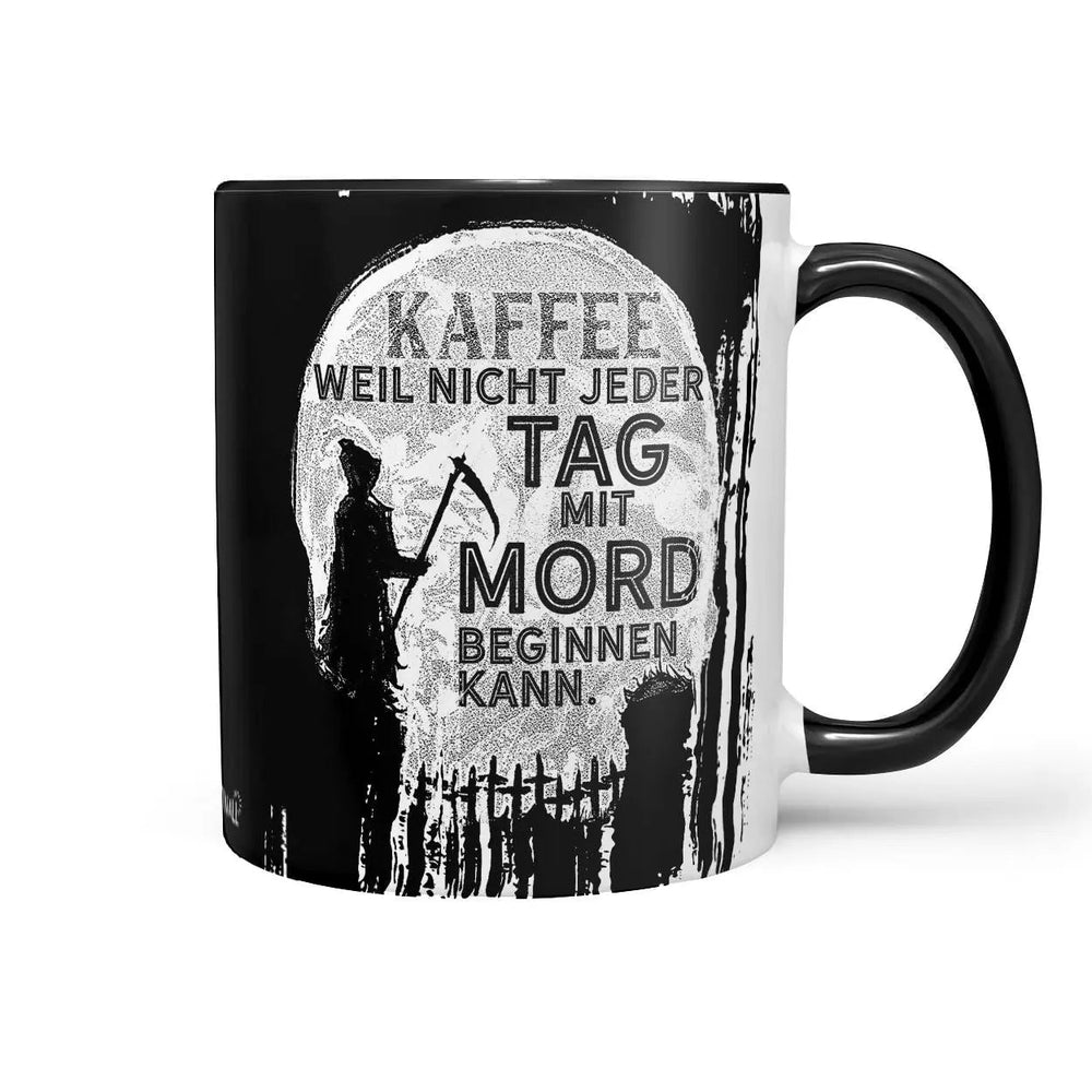 Kaffee Tasse Sensenmann Spruch Schwarzer Humor für Morgenmuffel - Sunnywall - Individualität trifft Design