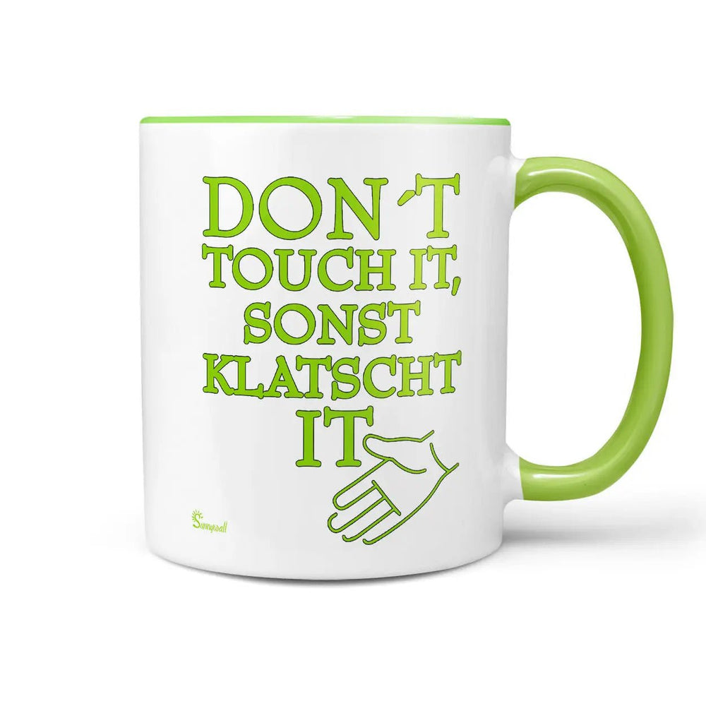 Lustige Tasse Spruch – Don’t Touch It, Sonst Klatscht It – Kaffeetasse - Sunnywall - Individualität trifft Design
