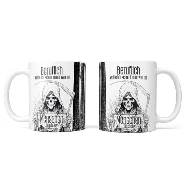 Tasse Spruch Kaffeetasse Beruflich wollte ich schon immer was mit Menschen machen Statement - Sunnywall - Individualität trifft Design