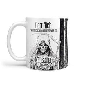 Tasse Spruch Kaffeetasse Beruflich wollte ich schon immer was mit Menschen machen Statement - Sunnywall - Individualität trifft Design
