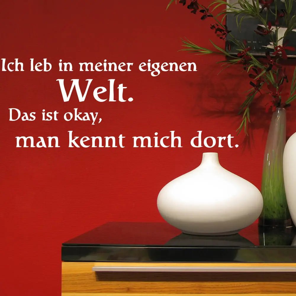 Wandtattoo Eigene Welt – Lustiges Spruchmotiv für Wohnzimmer oder Büro - Sunnywall - Individualität trifft Design