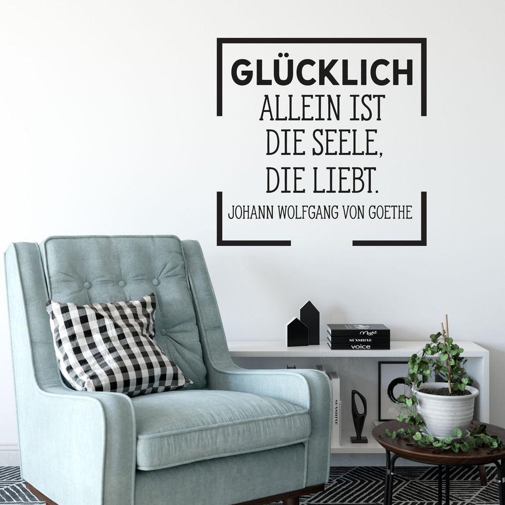 Wandtattoo Goethe Zitat Glücklich allein ist die Seele die liebt - Sunnywall - Individualität trifft Design