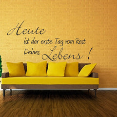 Wandtattoo Heute ist der erste Tag vom Rest Deines Lebens – Inspirierender Wandspruch - Sunnywall - Individualität trifft Design
