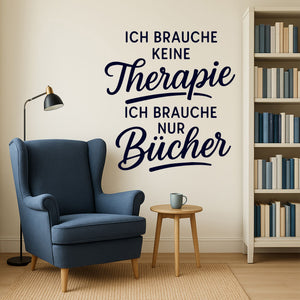 Wandtattoo Spruch Bücher – „Ich brauche keine Therapie, ich brauche nur Bücher“ - Sunnywall - Individualität trifft Design