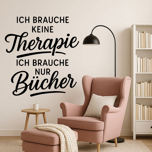 Wandtattoo Spruch Bücher – „Ich brauche keine Therapie, ich brauche nur Bücher“ - Sunnywall - Individualität trifft Design