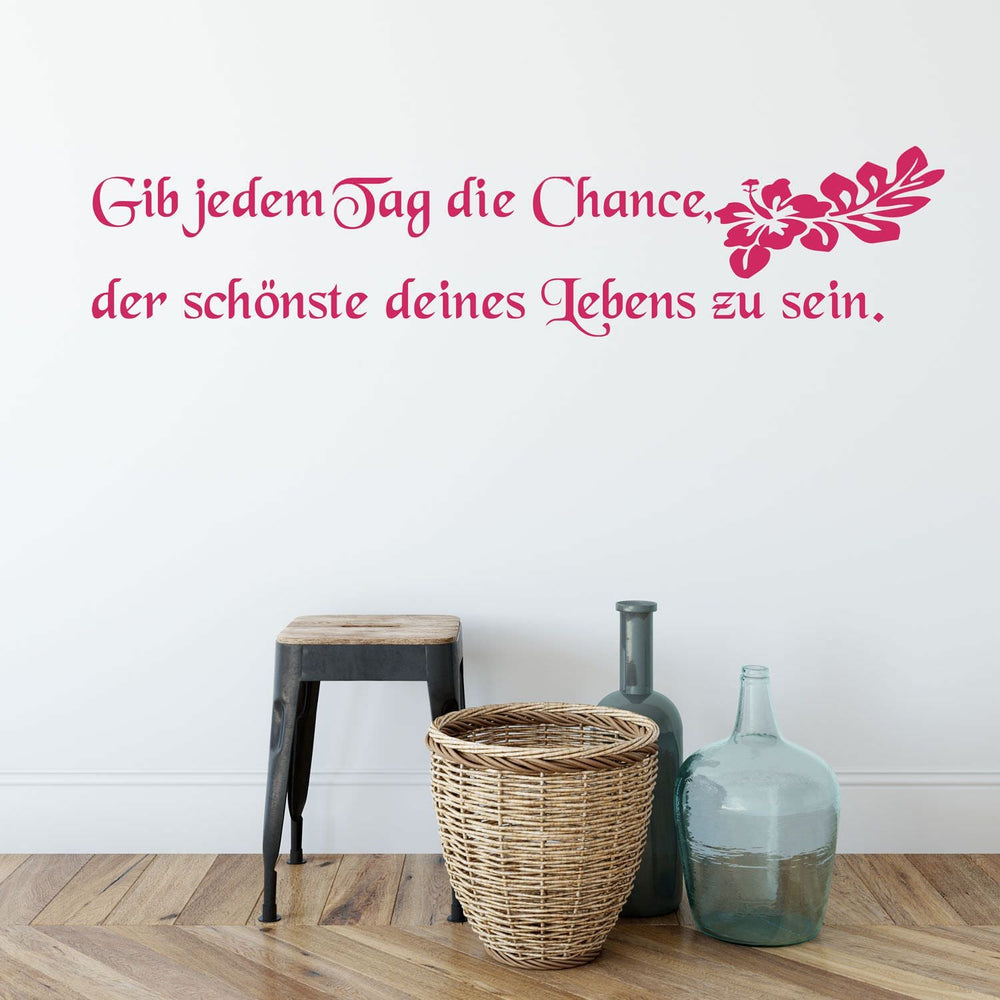 Wandtattoo Spruch Leben Gib jedem Tag die Chance Zitat Wanddeko - Sunnywall - Individualität trifft Design